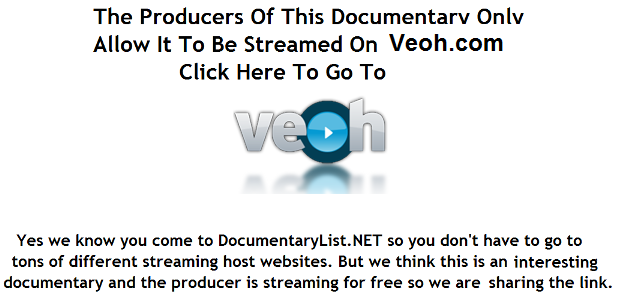 Documentary Owner does not allow embedding. Please click here to view on Veoh.com