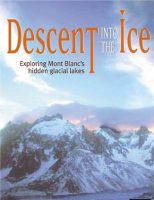 Descent Into The Ice: Exploring Mont Blanc's Hidden Glacial Lakes