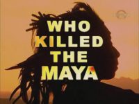 Who Killed the Maya?